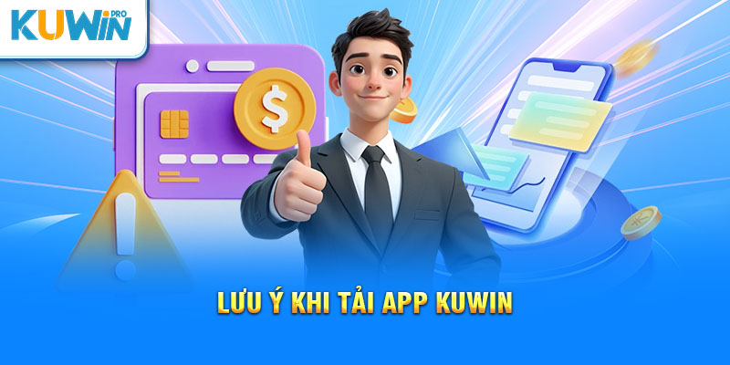 Dung lượng bộ nhớ phải đủ để tải app Kuwin