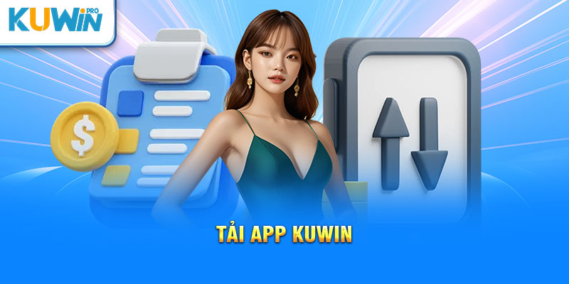 Tải app Kuwin bắt trọn từng khoảnh khắc đặt cược